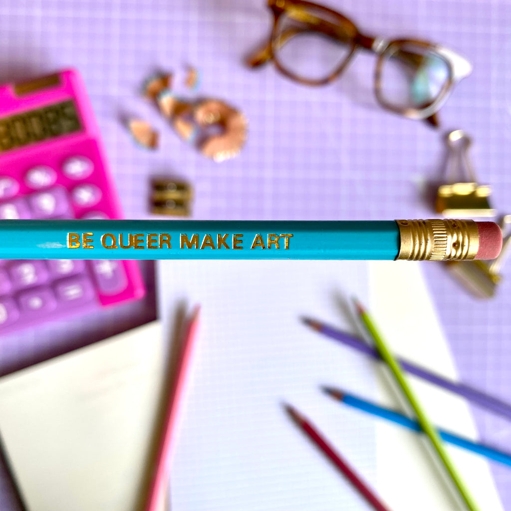 “Be Queer Make Art” pencil - Afroditi's Art