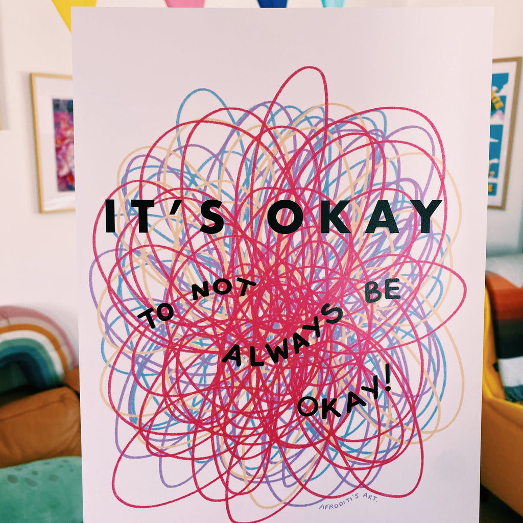 “It’s okay to not always be okay” art print - Afroditi's Art