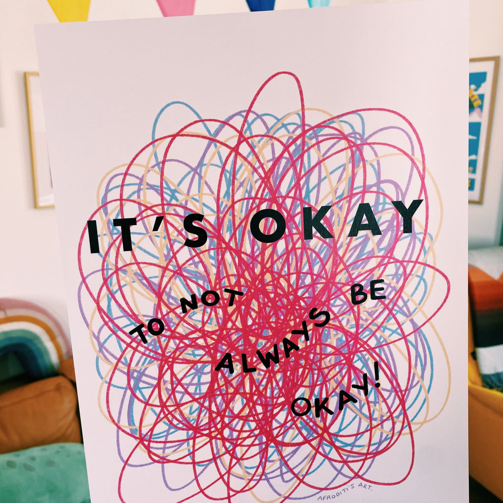 “It’s okay to not always be okay” art print - Afroditi's Art