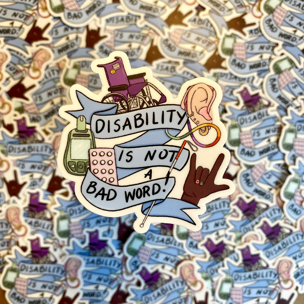 “Disability Is Not A Bad Word” die-cut sticker - Afroditi's Art