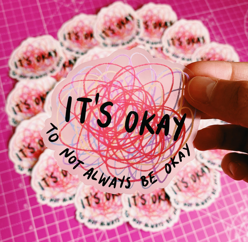"It’s Okay To Not Always Be Okay" diecut sticker - Afroditi's Art